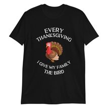 Every Thanksgiving I Give My Family The Bird Black - £15.62 GBP+