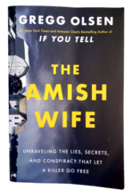 The Amish Wife Unraveling the Lies Secrets and Conspiracy Gregg Olsen True Crime - $7.87