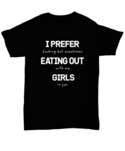 Funny Gay TShirt I Prefer Eating Out Girls Black-U-Tee  - £16.55 GBP