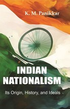 Indian Nationalism Its Origin, History, and Ideals - £19.81 GBP