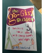 The Go-Girl Guide : Surviving Your 20s with Savvy, Soul, and Style by Ju... - €4,27 EUR