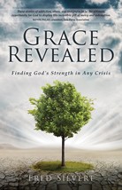Grace Revealed: Finding Gods Strength in Any Crisis [Paperback] Sievert, Fred - £12.57 GBP
