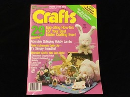 Crafts Magazine April 1987 Egg-citing How To’s for Best Easter Crafting - £7.57 GBP