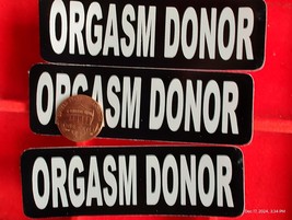 Orgasm Donor 3 pc small Hand made Decal stickers - $14.98