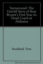 Turnaround: The Untold Story of Bear Bryant&#39;s First Year As Head Coach a... - $7.24