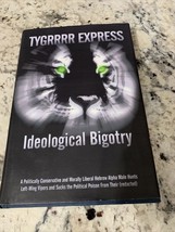 Ideological Bigotry A Politically Conservative &amp; Morally...TYGRRR EXPRESS Signed - £8.79 GBP