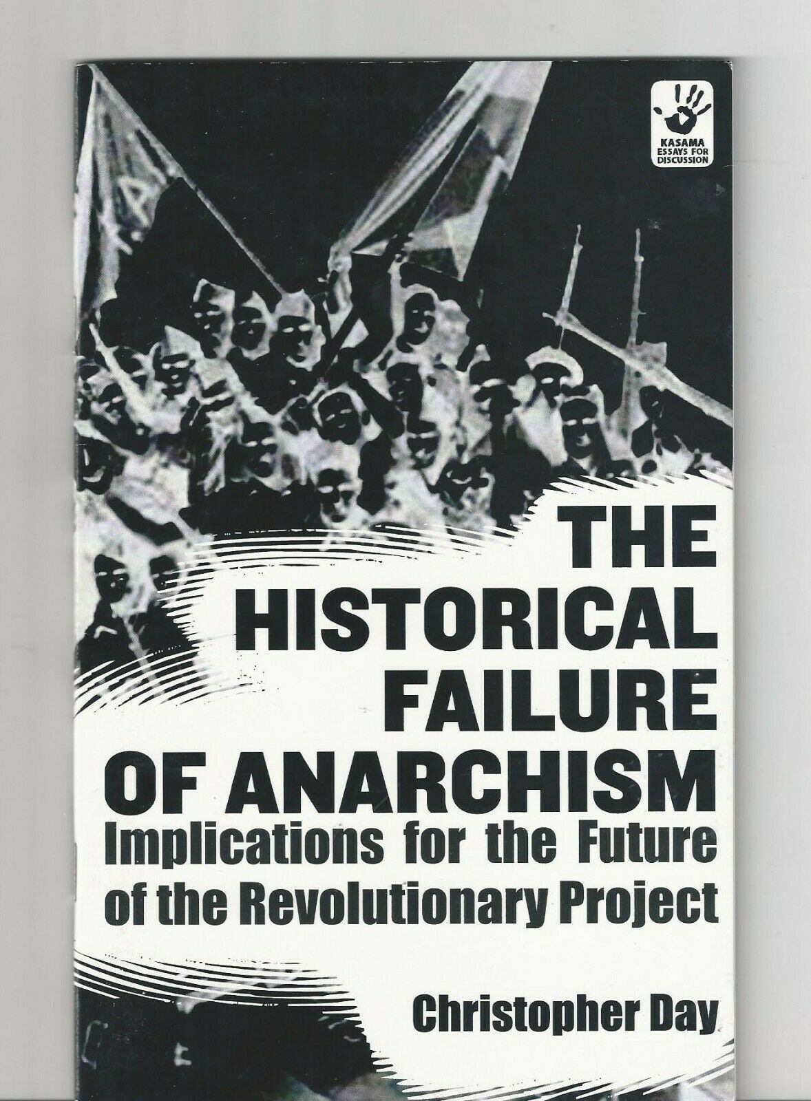 THE HISTORICAL FAILURE OF ANARCHISM Booklet By Christopher Day - $19.99