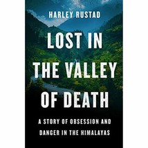 Lost in the Valley of Death: A Story of Obsession and Danger in the Himalayas - £21.23 GBP