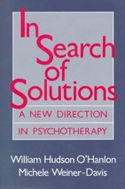 In Search of Solutions: A New Directions in Psychotherapy O&#39;Hanlon, Will... - $5.94