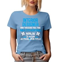 Funny Multitasking Ninja Interior Designers Graphic Tshirt - Baby Blue T... - £17.10 GBP+