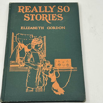 Really So Stories a Vintage Children&#39;s Book by Elizabeth Gordon - $16.25