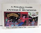 A Priceless Guide to the Antique Business: From a Cartoonist&#39;s Point of ... - $7.02