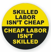 Skilled labor Isn&#39;t Cheap Hard Hat Decal Hardhat Sticker Helmet Label H146 - £1.39 GBP+