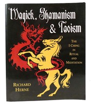 Richard Herne Magick, Shamanism And Taoism The I Ching In Ritual &amp; Meditation 1s - £63.73 GBP