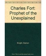 Charles Fort: Prophet of the Unexplained [Mar 04, 1971] Knight, Damon - £26.41 GBP