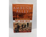 Ambush Alley The Most Extraordinary Battle Of The Iraq War Hardcover Book - £5.52 GBP