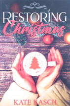 Restoring Christmas: A Christmas Romance by Kate Kasch / 2018 Trade Paperback - £1.77 GBP