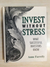 Invest Without Stress : What Successful Investors Know by Anne Farrelly... - £19.53 GBP