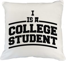 I Is A College Student. White Pillow Cover For Siblings, Cousins, Friend... - £19.73 GBP+