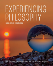 Experiencing Philosophy - Second Edition by Anthony Falikowski, Susan Mills [Jan - $49.95