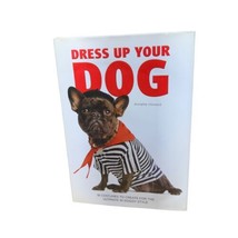 Dress Up Your Dog-18 Costumes- Hardcover Book With Dust Jacket By Annette Howard - £9.57 GBP