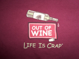 Life Is Crap Brand &quot;Out Of Wine&quot; Funny Humor Burgundy Graphic Print T Shirt - M - £13.75 GBP