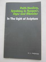 Faith Healing, Speaking in Tongues, Signs and Miracles In the Light of Scripture - £51.95 GBP