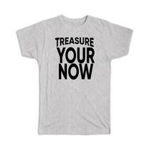 Treasure your now : Gift T-Shirt Motivational Quote Inspire - £14.25 GBP