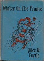 Winter on the Prairie [Hardcover] Alice B. Curtis and Grace Paull - $14.99