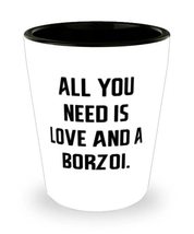 Gag Borzoi Dog Gifts, All You Need is Love and a Borzoi, Motivational Shot Glass - £7.66 GBP