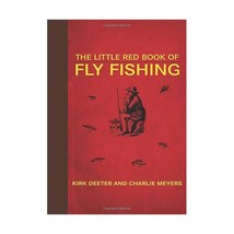 The Little Red Book of Fly Fishing Meyers, Charlie/ Deeter, Kirk - $21.00