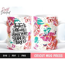 Cricut Mug Press Svg, Super Mom Sublimation Mug Infusible Ink Svg, Mug W... - £3.09 GBP