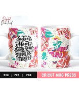 Cricut Mug Press Svg, Super Mom Sublimation Mug Infusible Ink Svg, Mug W... - £3.10 GBP