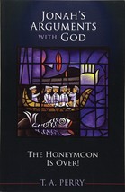 Jonah&#39;s Arguments with God: The Honeymoon is Over! [Paperback] Perry, T A - £9.84 GBP