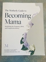 The Motherly Guide to Becoming Mama : Redefining the Pregnancy, Birth, a... - £4.62 GBP
