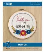 Leisure Arts Hold On Let Me Overthink This 8 Inch Embroidery Kit 50767 - $15.69