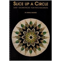 1996 Slice Up A Circle Easy Geometricks Patchworkers Angela Madden Quilts Spiral - £19.97 GBP