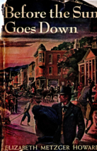 Before The Sun Goes Down by Elizabeth M. Howard: Hardcovered Book 1946 V... - £4.48 GBP