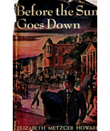 Before The Sun Goes Down by Elizabeth M. Howard: Hardcovered Book 1946 V... - $8.20 CAD