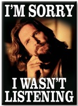 the Big Lebowski The Dude I&#39;m Sorry I Wasn&#39;t Listening Refrigerator Magn... - £2.99 GBP
