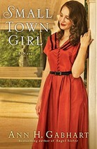 Small Town Girl  Ann H Gabhart   Softcover   NEW - £5.19 GBP