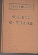Nothing So Strange  by James Hilton (1947), Hardcover Book - $4.25