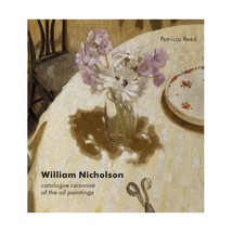 William Nicholson  A Catalogue Raisonne of the Oil Paintings Patricia Reed - £84.12 GBP