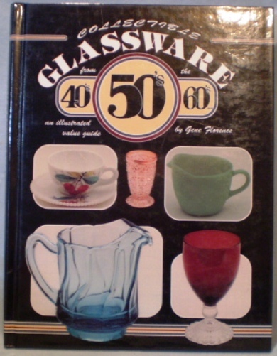 Collectible Glassware from the 40&#39;s 50&#39;s 60&#39;s by Gene Florence HC 1992 - $15.00