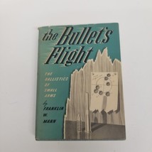 Vintage 1948 The Bullet&#39;s Flight: The Ballistics of Small Arms By Franklin Mann - £39.52 GBP
