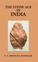 The Stone Age In India: Being The Sir S. Subrahmanya Ayyar Lecture D [Hardcover] - £14.12 GBP
