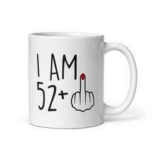 Funny 53Year Old Gift Coffee Mug, I Am 52Plus 1 Middle Finger For A 53th... - $17.57+