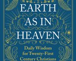 On Earth as in Heaven: Daily Wisdom for Twenty-First Century Christians ... - $10.49