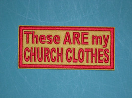BIKER Sew-On PATCH THESE ARE MY CHURCH CLOTHES + CHOOSE COLORS + Made in... - $5.99
