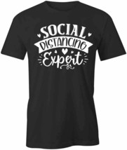 Social Distancing Expert T Shirt Tee Short-Sleeved Cotton Clothing S1BSA343 - £14.38 GBP+